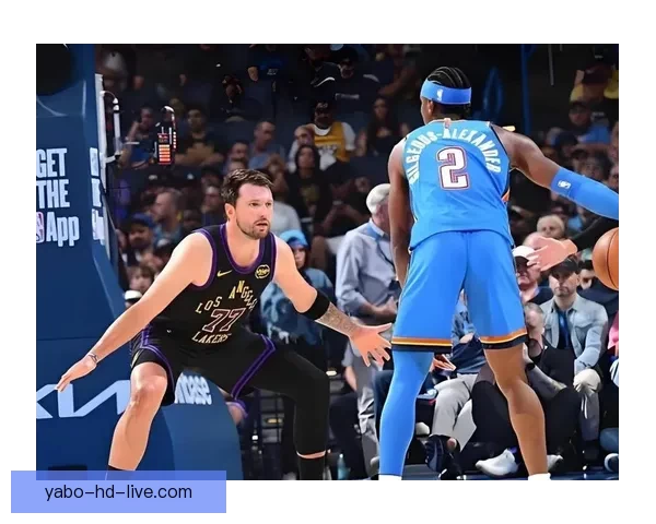 亚历山大三节狂砍28+7+7 雷霆正负值+35大胜湖人迎43分暴击